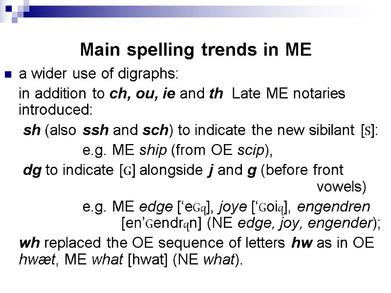 a wider use of digraphs:  in addition to ch, ou, ie and th